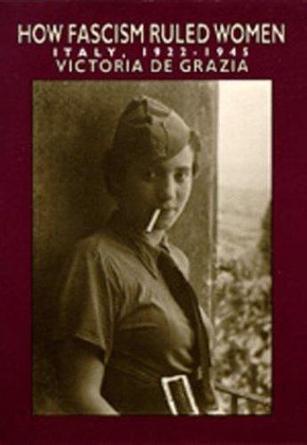 How Fascism Ruled Women: Italy - de Grazia, Victoria - New, Free Shipping - Foto 1 di 1