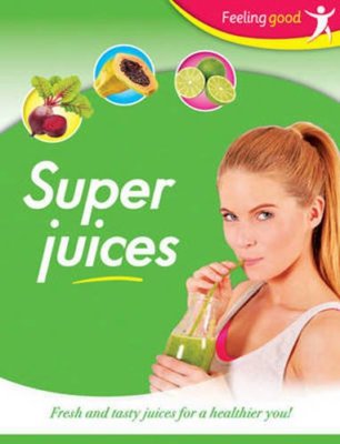 Feeling Good: Super Juices