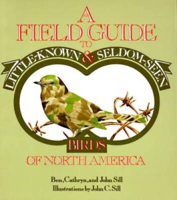 A Field Guide to Little-Known and Seldom-Seen Birds of North America - VERY GOOD