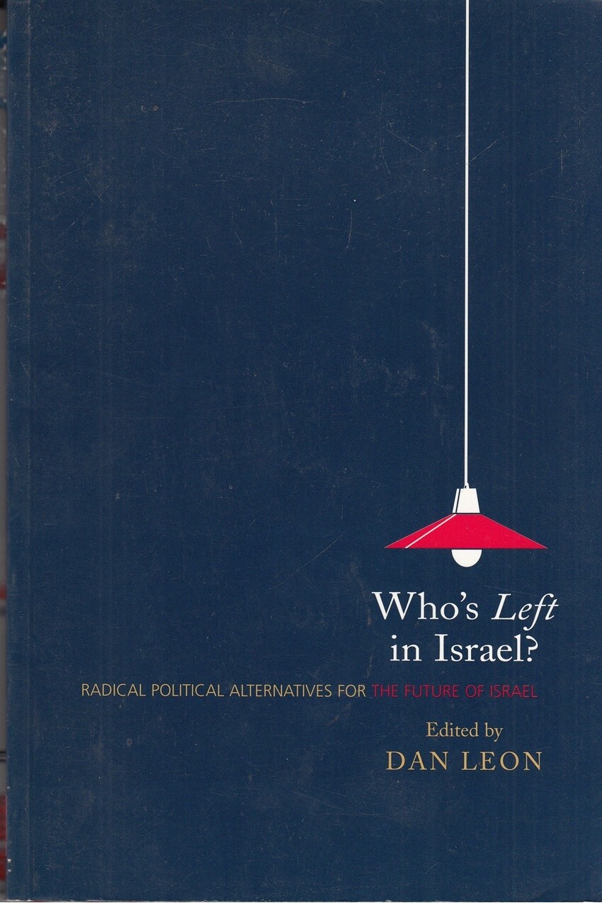 Whos Left in Israel?: Radical Political Alterna... - Dan Leon - Good - Paperback