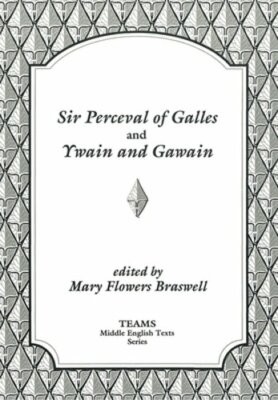 Sir Perceval of Galles and Ywain and Gawain by Mary Flowers Braswell: New