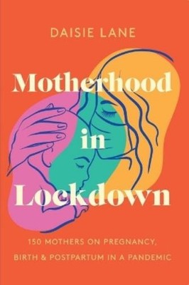 Daisie Lane Motherhood in Lockdown (Taschenbuch)