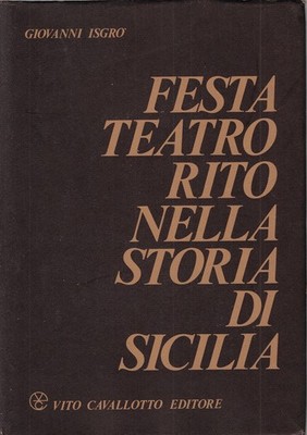 Isgrò, Giovann..FEST THEATER RITUS IN DER GESCHICHTE SIZILIENS : GESCHICHTE DES SPEKTAKELS