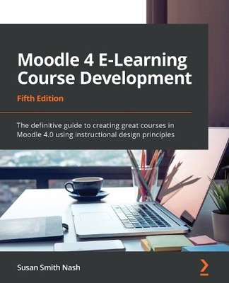 Susan Smith Nash Moodle 4 E-Learning Course Development (Paperback)
