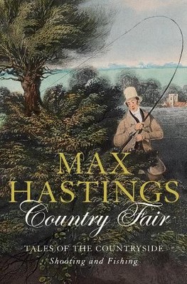Country Fair: Tales of the Countryside, Shooting and by Hastings, Max 0007198868