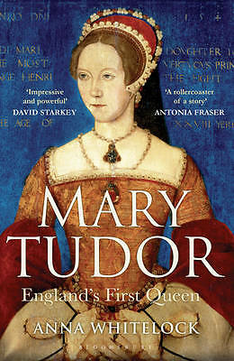 Mary Tudor: England's First Queen by Professor Anna Whitelock