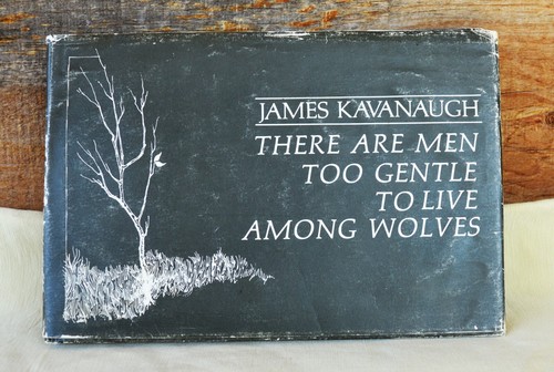 c1970 HCDJ There Are Men Too Gentle To Live Among Wolves James Kavanaugh Poetry