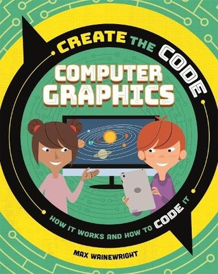 Max Wainewright Create the Code: Computer Graphics (Paperback) (UK IMPORT)