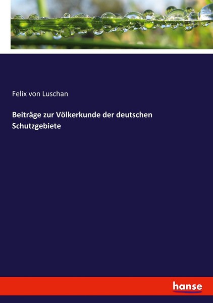 BeiträGe Zur VöLkerkunde Der Deutschen Schutzgebiete Felix Von Luschan-image