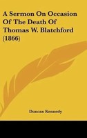 Duncan Kennedy | A Sermon On Occasion Of The Death Of Thomas W. Blatchford...