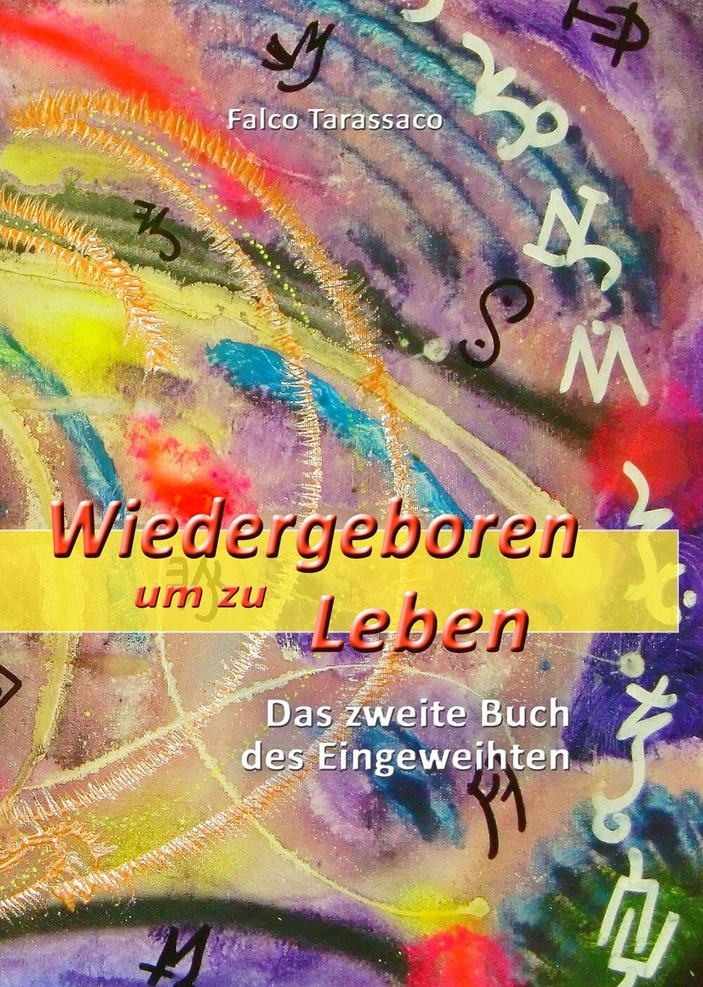 Libri Falco Tarassaco - Wiedergeboren Um Zu Leben. Das Zweite Buch Des Eingeweih