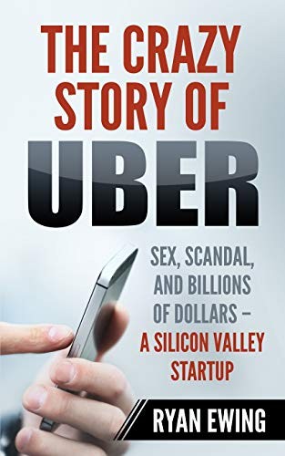 The Crazy Story of Uber: s**, Scandal, and Bill. Ewing<|