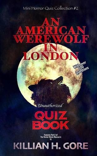 An American Werewolf in London Unauthorized Quiz Book: Mini Horror Quiz Collecti