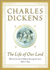 The Life of Our Lord: Written for His Children During the Years 1846 to 1849...