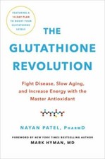 Glutathione Revolution : Fight Disease, Slow Aging, and Increase Energy with ...