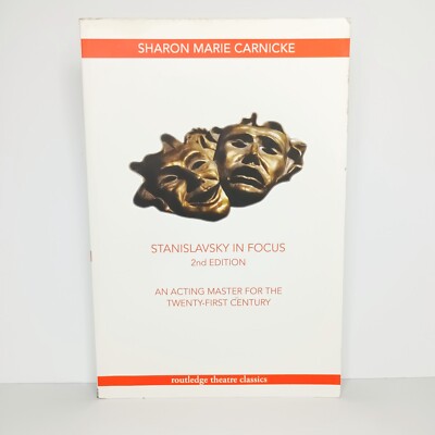 Stanislavsky in Focus: An acting master for the twenty-first century. Carnicke.