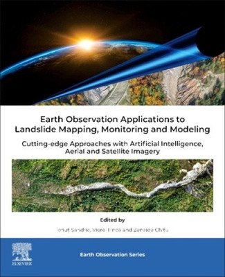 Earth Observation Applications to Landslide Mapping, Monitoring and Modelling: