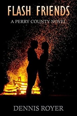Flash Friends : A Perry County Novel Paperback Dennis Royer