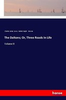 The Daltons Or, Three Roads In Life Charles James Lever