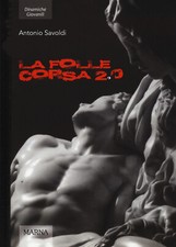 La folle corsa 2.0 - Savoldi Antonio