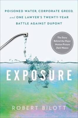 Exposure: Poisoned Water, Corporate Greed, and One Lawyer's Twenty-Year B - GOOD
