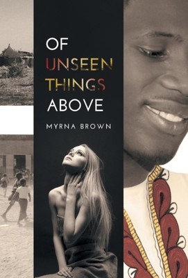 OF UNSEEN THINGS ABOVE von BROWN, MYRNA (Gebunden)