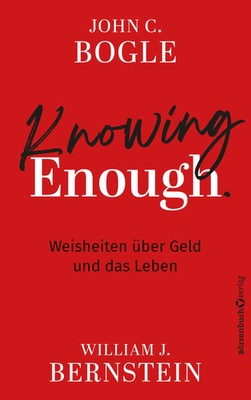 Knowing Enough | Weisheiten über Geld und das Leben | John C. Bogle (u. a.)