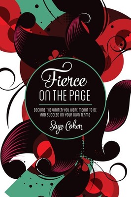 Fierce on The Page: Become the Writer You Were Meant to Be and Succeed on Yo...