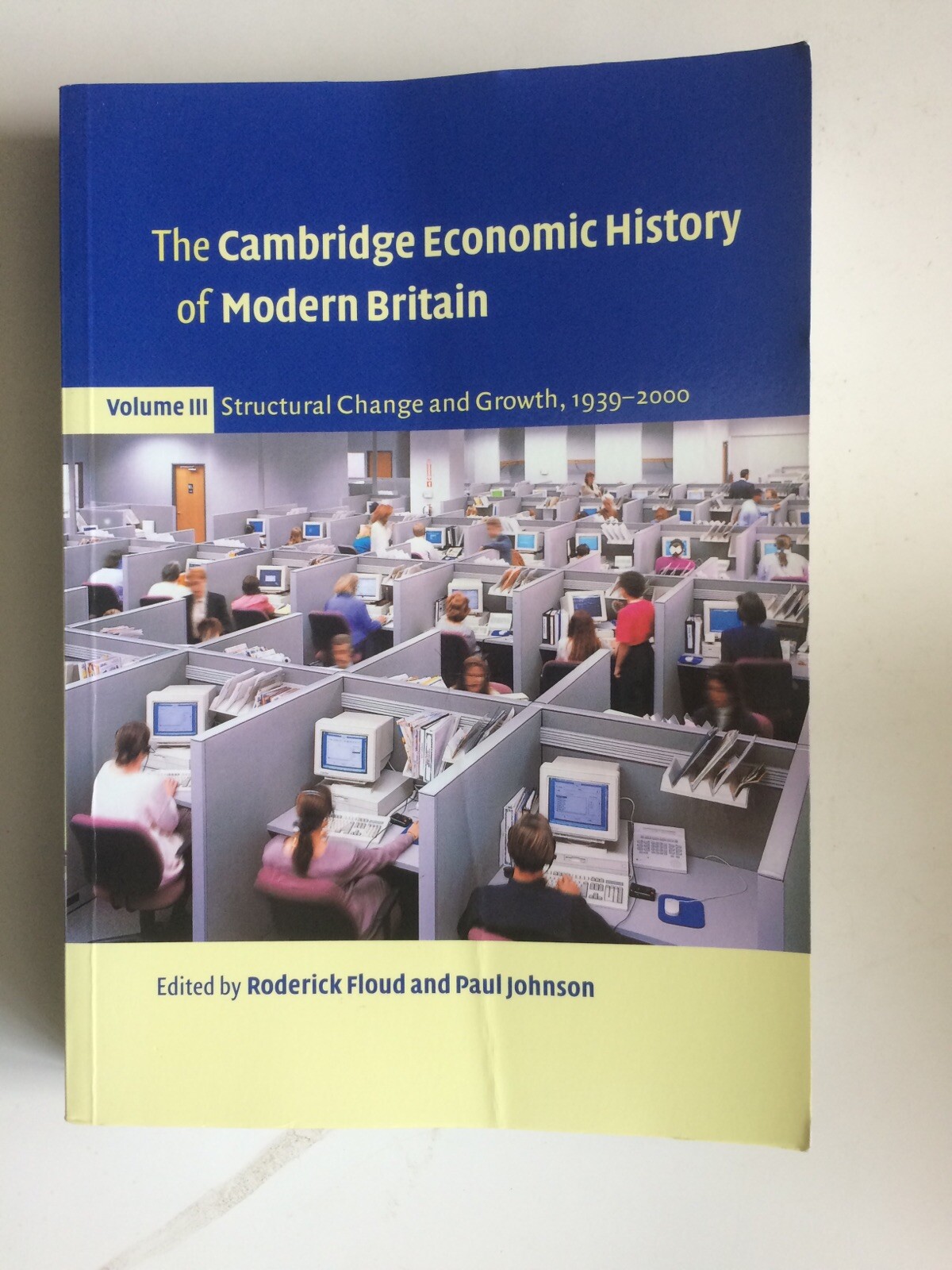 The Cambridge Economic History of Modern Britain: Vol. III, 1939 - 2000