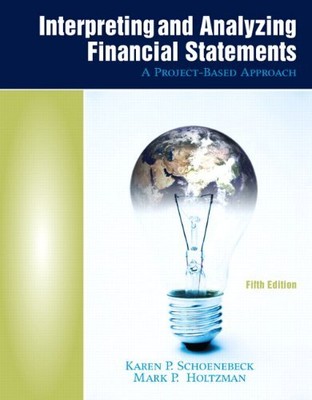 INTERPRETING AND ANALYZING FINANCIAL STATEMENTS: A By Karen P. Schoenebeck VG