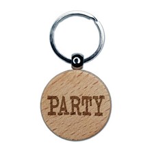 Party Fun Text Engraved Wood Round Keychain Tag Charm