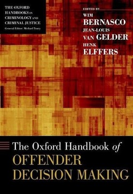 The Oxford Handbook of Offender Decision Making by Wim Bernasco (English) Hardco