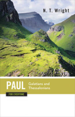 Paul for Everyone: Galatians and Thessalonians (The New Testament f - VERY GOOD