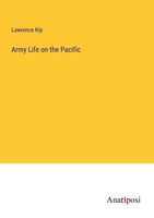 Army Life On The Pacific Lawrence Kip Taschenbuch Kartoniert / Broschiert 2023