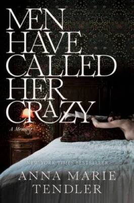 Men Have Called Her Crazy: A Memoir - Hardcover - VERY GOOD
