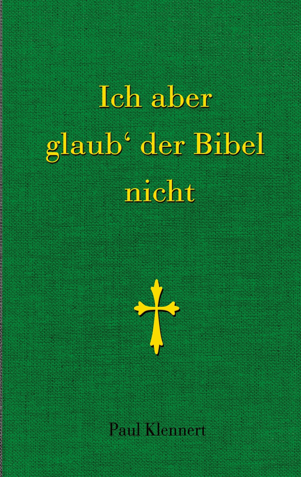 Thumbnail - Ich Aber Glaub Der Bibel Nicht (buch)