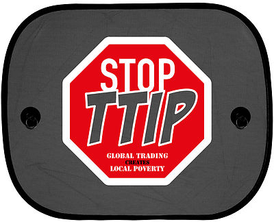 STOP TTIP Global trading creates local poverty Auto Sonnenschutz