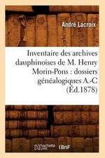 Inventaire Des Archives Dauphinoises de M. Henry Morin-Pons: Dossiers Gnalogique