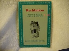 RESTITUTION: RESTRUCTURING SCHOOL DISCIPLINE By Diane C. Gossen **Excellent**