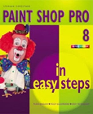 Paint Shop Pro 8 in Easy Steps Paperback Stephen Copestake