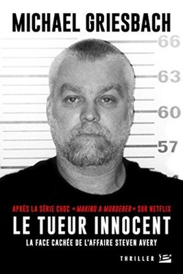 Der unschuldige Killer: Das verborgene Gesicht des Falls Steven Avery | Bragelonne