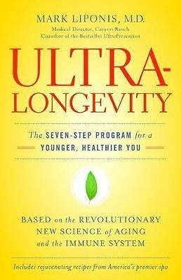 Ultralongevity: Das Sieben-Schritte-Programm für ein jüngeres, gesünderes Sie: Die Siebener