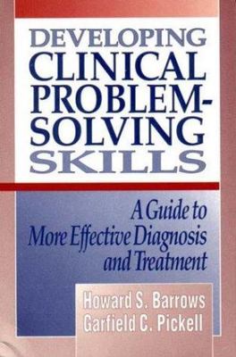 Developing Clinical Problem-Solving Skills: A Guide to More Effective...