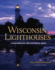 Wisconsin Lighthouses: A Photographic and Historical Guide, Revised Edition - Wa