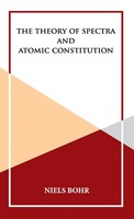 Niels Bohr | The Theory Of Spectra And Atomic Constitution | Buch | Englisch