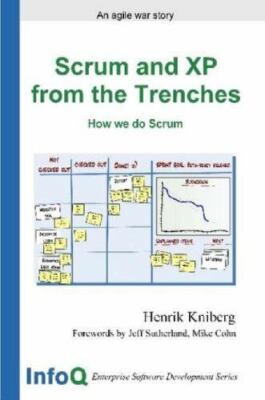 Scrum and XP from the Trenches (Enterprise Software Development) by Kniberg, He
