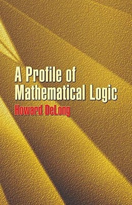 A Profile of Mathematical Logic (Dover Books on Mathema - Paperback NEW Delong,