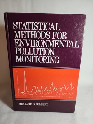 Statistical Methods for Environmental Pollution Monitoring Gilbert 1987 HC
