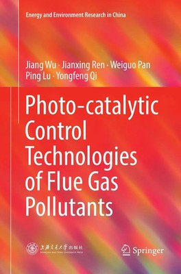 Jiang Wu (u. a.) | Photo-catalytic Control Technologies of Flue Gas Pollutants