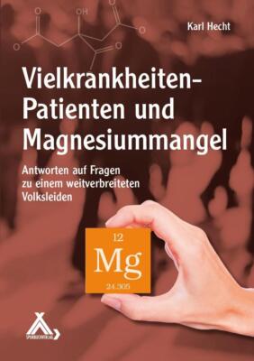 Vielkrankheiten-Patienten und Magnesiummangel | Karl Hecht, Karl Prof. Dr. Hecht